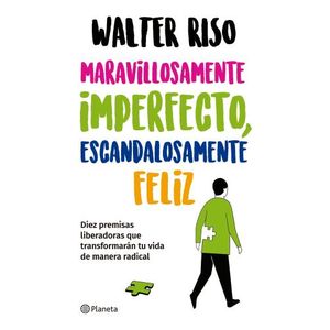 MARAVILLOSAMENTE IMPERFECTO, ESCANDALOSAMENTE FELIZ