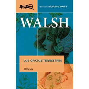 LOS OFICIOS TERRESTRES - RODOLFO WALSH