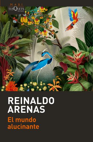 EL MUNDO ALUCINANTE - REINALDO ARENAS - SBS Librerías