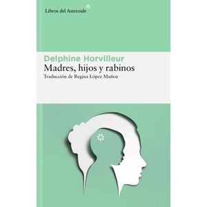 MADRES, HIJOS Y RABINOS - DELPHINE HORVILLEUR