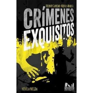 CRIMENES EXQUISITOS - VICENTE GARRIDO - NIEVES ABARCA