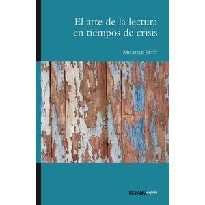 EL ARTE DE LA LECTURA EN TIEMPOS DE CRISIS - MICHELLE PETIT