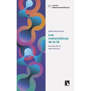 LAS MATEMATICAS DE LA IA - INTRODUCCION AL DEEP LEARNING