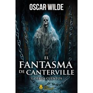 EL FANTASMA DE CANTERVILLE Y OTROS CUENTOS - OSCAR WILDE