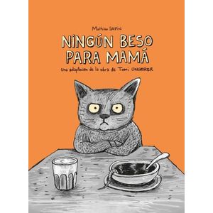 NINGUN BESO PARA MAMA - TOMI UNGERER - MATHIEU SAPIN