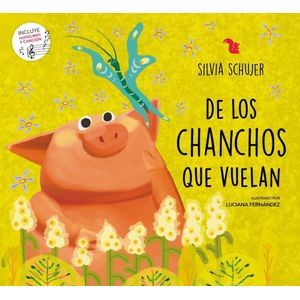 DE LOS CHANCHOS QUE VUELAN - SILVIA SCHUJER - LUCIANA FERNAN