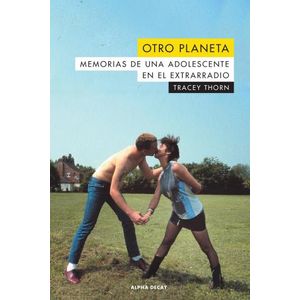 OTRO PLANETA - MEMORIAS DE UNA ADOLESCENTE EN EL EXTRARRADIO