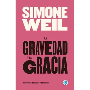 LA GRAVEDAD Y LA GRACIA - SIMONE WEIL