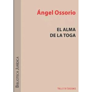 EL ALMA DE LA TOGA - ANGEL OSSORIO Y GALLARDO