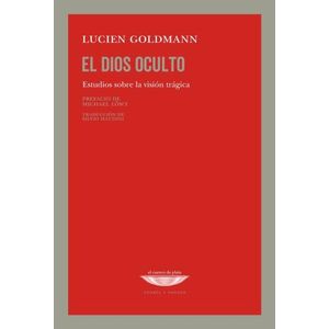 EL DIOS OCULTO - ESTUDIOS SOBRE EL PENSAMIENTO TRAGICO