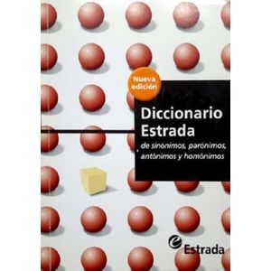 DICCIONARIO ESTRADA DE SINONIMOS, ANTONIMOS, PARONIMOS Y HOM