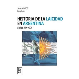 HISTORIA DE LA LAICIDAD EN ARGENTINA - SIGLOS XIX Y XX - JOS
