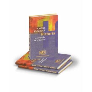 LIBRO COMO ENSEÑAR HISTORIA Y NO QUEDAR EN EL INTENTO