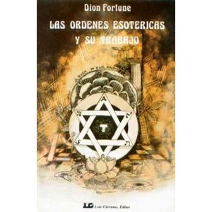 LAS ORDENES ESOTERICAS Y SU TRABAJO - DION FORTUNE