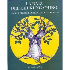 LA RAIZ DEL CHI KUNG CHINO - JWING-MING YANG