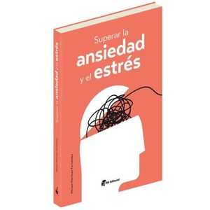 SUPERAR LA ANSIEDAD Y EL ESTRES - MIRIAM MARTINEZ FERNANDEZ