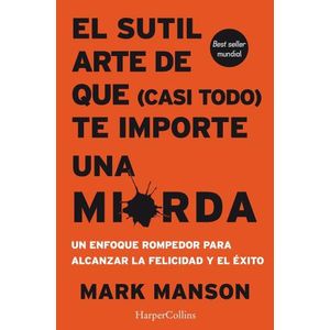 EL SUTIL ARTE DE QUE CASI TODO TE IMPORTE UNA MIERDA- MANSON