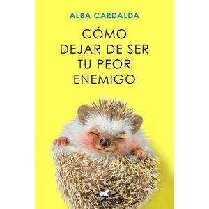 COMO DEJAR DE SER TU PEOR ENEMIGO - ALBA CARDALDA