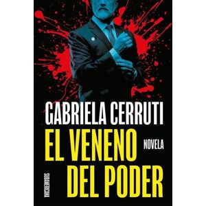 EL VENENO DEL PODER - GABRIELA CERRUTI