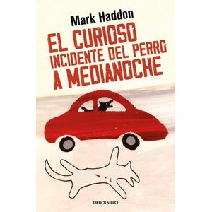 EL CURIOSO INCIDENTE DEL PERRO A MEDIANOCHE - MARK HADDON