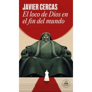 EL LOCO DE DIOS EN EL FIN DEL MUNDO - JAVIER CERCAS