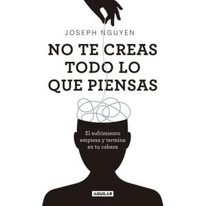 NO TE CREAS TODO LO QUE PIENSAS - JOSEPH NGUYEN