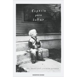 ESPACIO PARA SOÑAR - DAVID LYNCH - KRISTINE MCKENNA