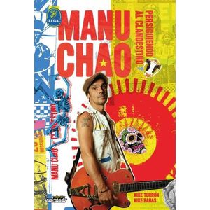 LIBRO MANU CHAO ILEGAL - PERSIGUIENDO AL CLANDESTINO