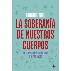 LA SOBERANIA DE NUESTROS CUERPOS - FABIANA TAUL