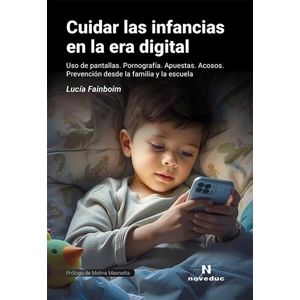 CUIDAR LAS INFANCIAS EN LA ERA DIGITAL - LUCIA FAINBOIM