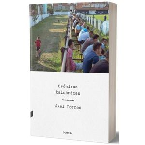 CRONICAS BALCANICAS - AXEL TORRES