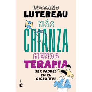 MAS CRIANZA, MENOS TERAPIA - LUCIANO LUTEREAU