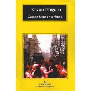 CUANDO FUIMOS HUERFANOS - KAZUO ISHIGURO