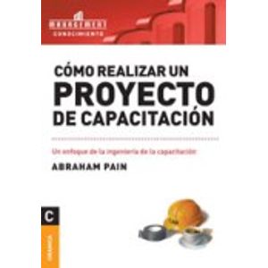 COMO REALIZAR UN PROYECTO DE CAPACITACION (NUEVA ED.)