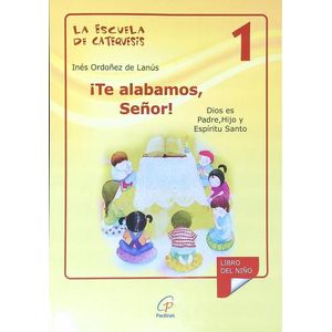 TE ALABAMOS SEÑOR ! - LA ESCUELA DE CATEQUESIS 1