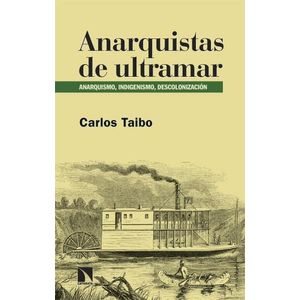 ANARQUISTAS DE ULTRAMAR - CARLOS TAIBO