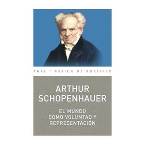 EL MUNDO COMO VOLUNTAD Y REPRESENTACION-  ARTHUR SCHOPENHAUE
