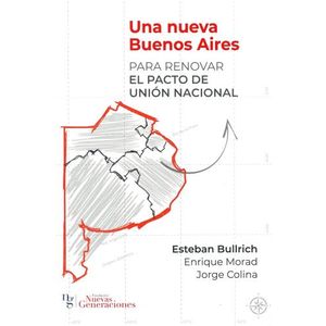 UNA NUEVA BUENOS AIRES - PARA RENOVAR EL PACTO DE UNION NACI