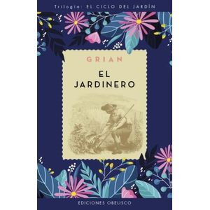EL JARDINERO - EL CICLO DEL JARDIN 1 - GRIAN