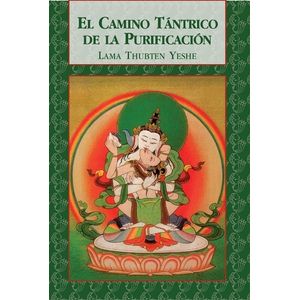 EL CAMINO TANTRICO DE LA PURIFICACION - LAMA THUBTEN YESHE