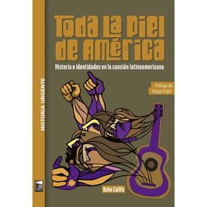 TODA LA PIEL DE AMERICA - HISTORIA E IDENTIDADES EN LA CANCI