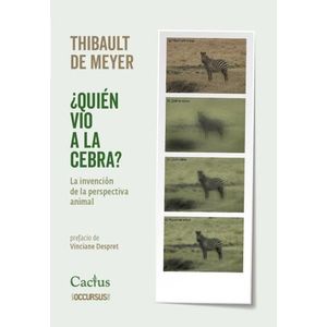 QUIEN VIO A LA CEBRA? LA INVENCION DE LA PERSPECTIVA ANIMAL