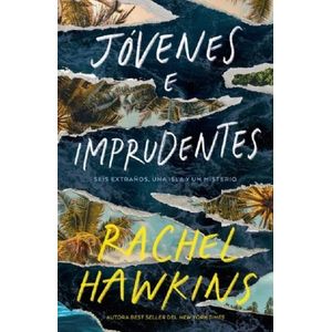 JOVENES E IMPRUDENTES - RACHEL HAWKINS