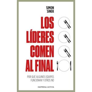 LOS LIDERES COMEN AL FINAL - SIMON SINEK