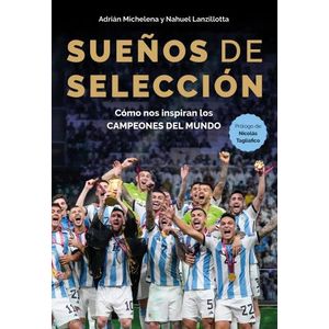 SUEÑOS DE SELECCION - COMO NOS INSPIRAN LOS CAMPEONES DEL MU