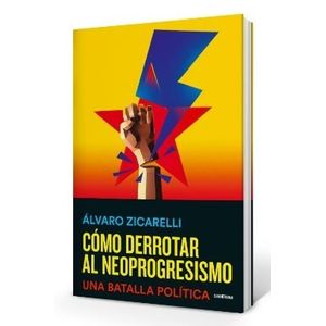 COMO DERROTAR AL NEOPROGRESISMO - ALVARO ZICARELLI