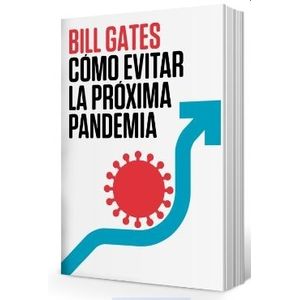 COMO EVITAR LA PROXIMA PANDEMIA - BILL GATES