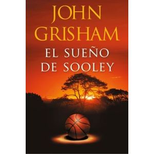 EL SUEÑO DE SOOLEY - JOHN GRISHAM