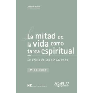 LA MITAD DE LA VIDA COMO TAREA ESPIRITUAL - ANSELM GRUN