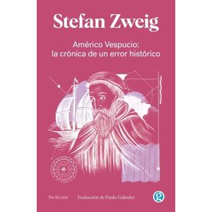 AMERICO VESPUCIO: LA CRONICA DE UN ERROR HISTORICO - ZWEIG
